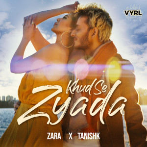 ดาวน์โหลดและฟังเพลง Khud Se Zyada พร้อมเนื้อเพลงจาก Tanishk Bagchi