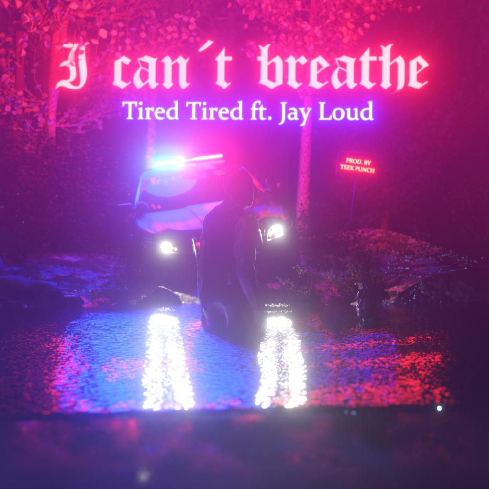 I Can't Breathe (Tired Tired) [feat. Jay Loud] (Explicit)