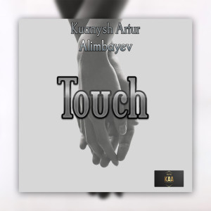 收听Kuanysh Artur Alimbayev的Touch歌词歌曲