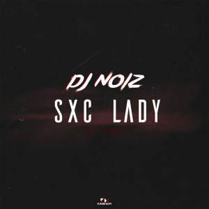 ดาวน์โหลดและฟังเพลง Sxc Lady พร้อมเนื้อเพลงจาก Noiz Beats