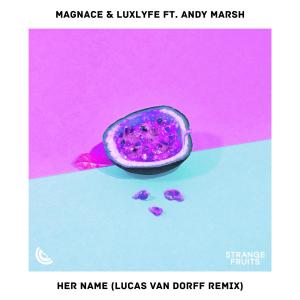 收听Magnace的Her Name(feat. Andy Marsh) (Lucas van Dorff Remix)歌词歌曲