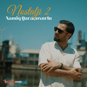 Listen to Nostalji 2 song with lyrics from Namiq Qaraçuxurlu