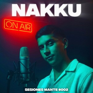 收听Mante的Nakku | Sesiones MANTE #002歌词歌曲