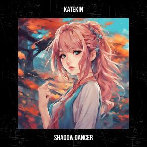 收聽Katekin的Shadow Dancer歌詞歌曲