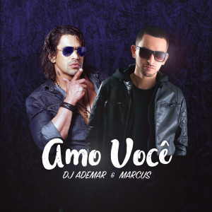Listen to Amo Você song with lyrics from Dj Ademar