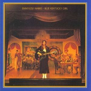 ดาวน์โหลดและฟังเพลง Blue Kentucky Girl (2003 Remaster) พร้อมเนื้อเพลงจาก Emmylou Harris