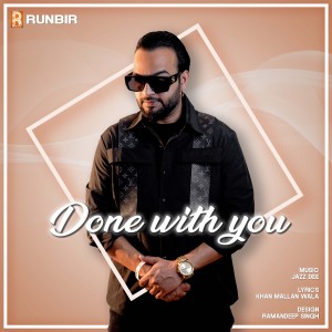 Listen to Done With You song with lyrics from Runbir