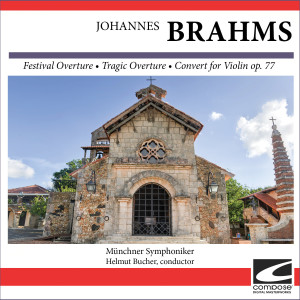 Münchner Symphoniker的專輯Johannes Brahms - Festival Overture - Tragic Overture - Convert for Violin op. 77