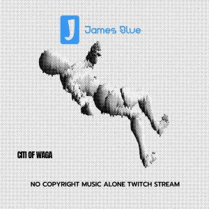 Album no copyright music alone twitch stream from James Blue