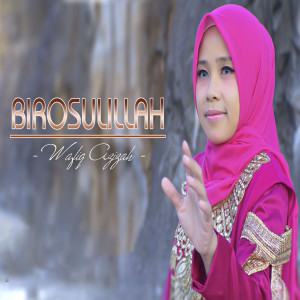 ดาวน์โหลดและฟังเพลง Birosulillah พร้อมเนื้อเพลงจาก Wafiq azizah