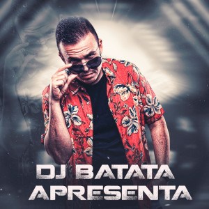 DJ Batata的專輯DJ Batata Apresenta