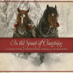 Maranatha! Classics的專輯In The Spirit Of Christmas: A Collection Of Traditional Songs For The Holidays