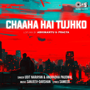 Album Chaaha Hai Tujhko (Lofi Mix) from Udit Narayan