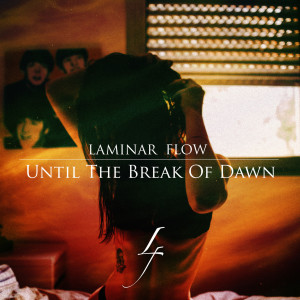 ดาวน์โหลดและฟังเพลง Until the Break of Dawn (Explicit) พร้อมเนื้อเพลงจาก Laminar Flow
