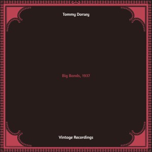 Tommy Dorsey的專輯Big Bands, 1937 (Hq remastered)