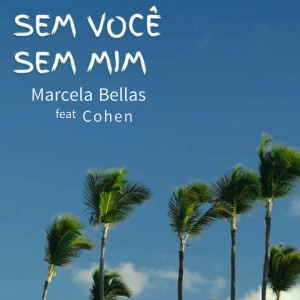 ดาวน์โหลดและฟังเพลง Sem Você Sem Mim พร้อมเนื้อเพลงจาก Marcela Bellas