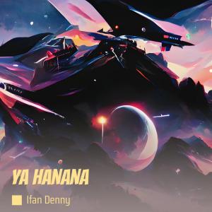 Listen to Ya Hanana song with lyrics from Ifan Denny