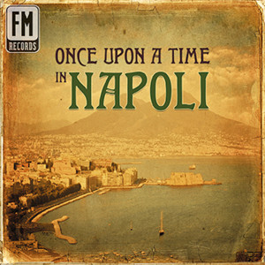 Album Once Upon a Time in Napoli: Authentic Music of Naples from Various
