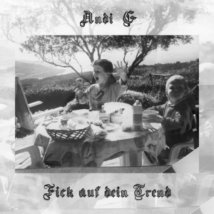 收聽Andi G的Fick Auf Dein Trend (Explicit)歌詞歌曲