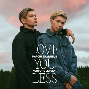 收聽Marcus & Martinus feat. Katastrofe的Love You Less (Acoustic Version)歌詞歌曲