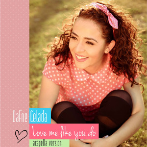 ดาวน์โหลดและฟังเพลง Love Me Like You Do (Acapella Version) พร้อมเนื้อเพลงจาก Dafne Celada