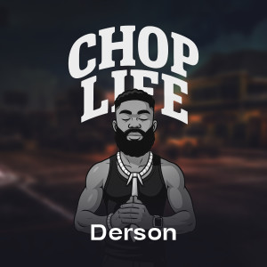 Derson的專輯Chop Life (Explicit)