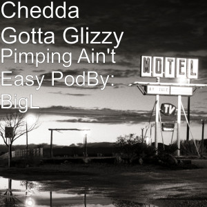 Album Pimping Ain't Easy (Explicit) from Chedda Gotta Glizzy