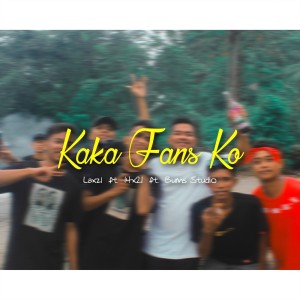 Dengarkan lagu Kaka Fans Ko nyanyian Laxzl dengan lirik