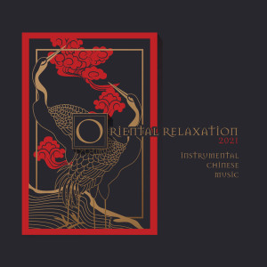 Oriental Relaxation 2021 (Instrumental Chinese Music)