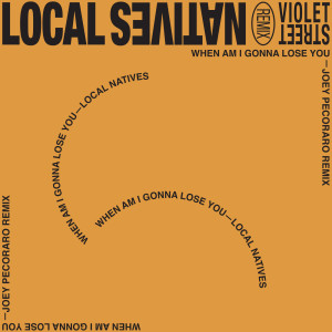 ดาวน์โหลดและฟังเพลง When Am I Gonna Lose You พร้อมเนื้อเพลงจาก Local Natives