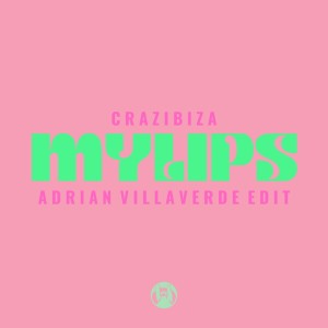 Album My Lips (Adrian Villaverde Edit) oleh Crazibiza
