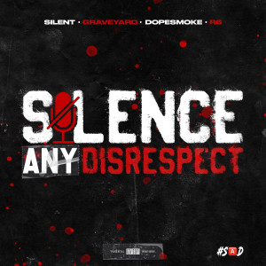 收聽Silent的Silence Any Disrespect (Explicit)歌詞歌曲