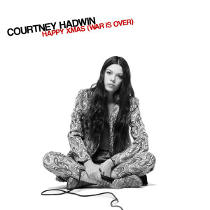 收聽courtney hadwin的Happy Xmas (War Is Over)歌詞歌曲