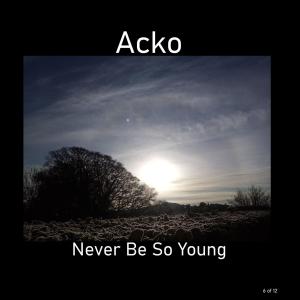 收聽ACKO的Never Be So Young歌詞歌曲