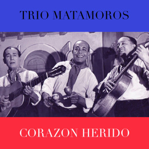 Trío Matamoros的專輯Corazon Herido - Trio Matamoros Boleros