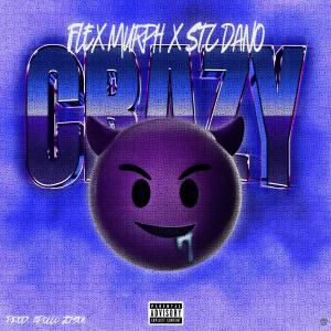 收聽Flex Murph的Crazy (feat. STC Dano) (Explicit)歌詞歌曲