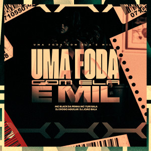 的專輯Uma Foda Com Ela e Mil (Explicit)