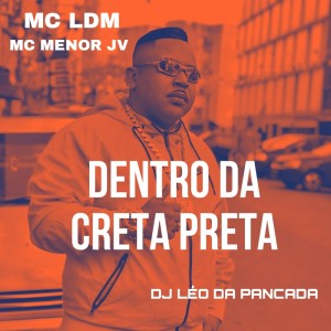 ดาวน์โหลดและฟังเพลง dentro da creta preta (Explicit) พร้อมเนื้อเพลงจาก Mc Ldm
