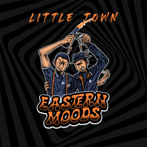 Dengarkan lagu Little Town nyanyian Eastern Moods dengan lirik