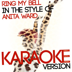 ดาวน์โหลดและฟังเพลง Ring My Bell (In the Style of Anita Ward) [Karaoke Version] (Karaoke Version) พร้อมเนื้อเพลงจาก Ameritz Digital Karaoke