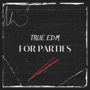 Album True EDM For Parties from Various