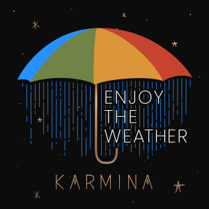 收听Karmina的Enjoy the Weather歌词歌曲