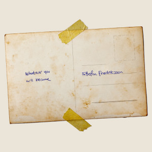 ดาวน์โหลดและฟังเพลง Whatever You Will Become พร้อมเนื้อเพลงจาก Stefan Fredriksson