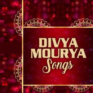 อัลบัม Divya Mourya Songs ศิลปิน Divya Maurya