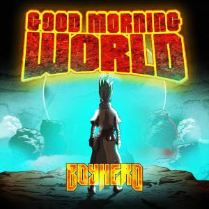 ดาวน์โหลดและฟังเพลง Good Morning World! (From "Dr. Stone") พร้อมเนื้อเพลงจาก Boy Hero