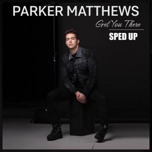 Parker Matthews的專輯Get You There (Sped Up)