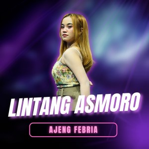 Dengarkan Lintang Asmoro lagu dari Ajeng Febria dengan lirik