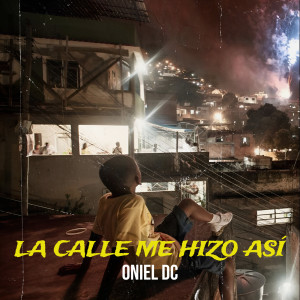Album La Calle Me Hizo Así from Oniel Dc