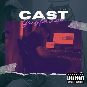 Cast的专辑Going For Laps (feat. DBI) (Explicit)