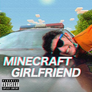 收聽Aiden Wall的Minecraft Girlfriend (Explicit)歌詞歌曲